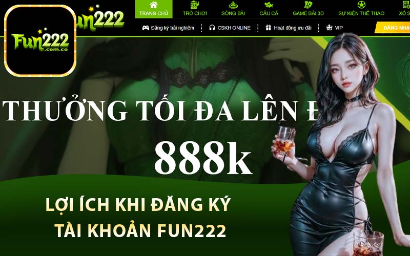 Lợi ích khi đăng ký tài khoản Fun222