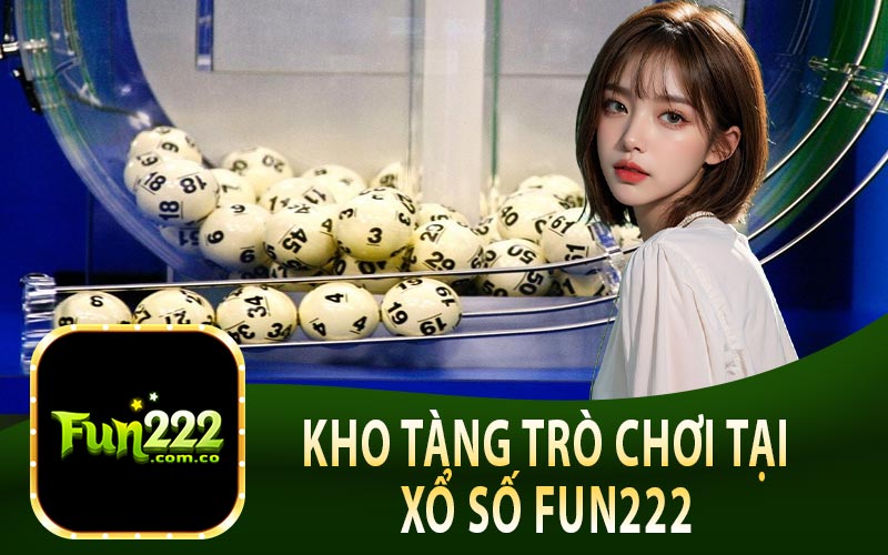 Kho Tàng Trò Chơi Xổ Số Fun222