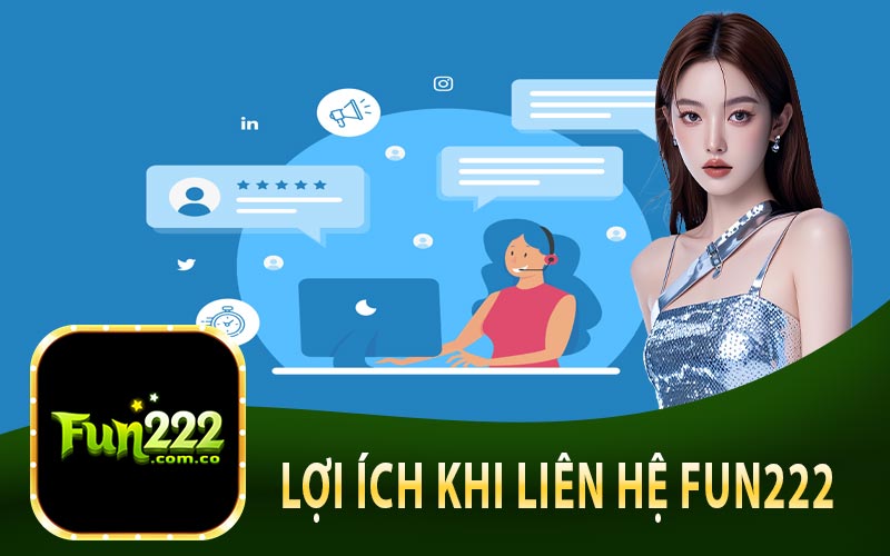 Lợi Ích Khi Liên Hệ Fun222