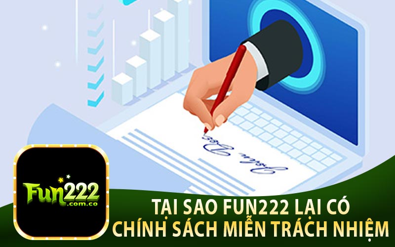 Tại Sao Fun222 Lại Có Chính Sách Miễn Trừ Trách Nhiệm