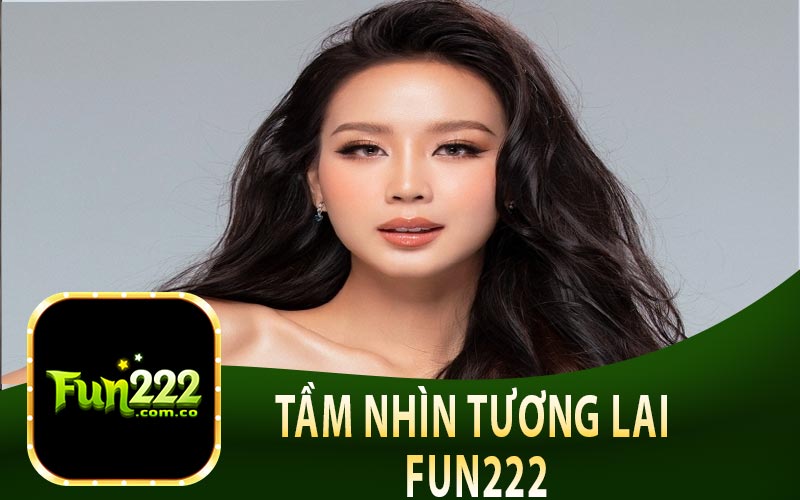 Tầm Nhìn Tương Lai Nhà Cái Fun222