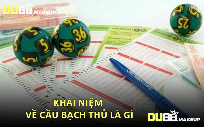 Khái Niệm Về Cầu Bạch Thủ Là Gì